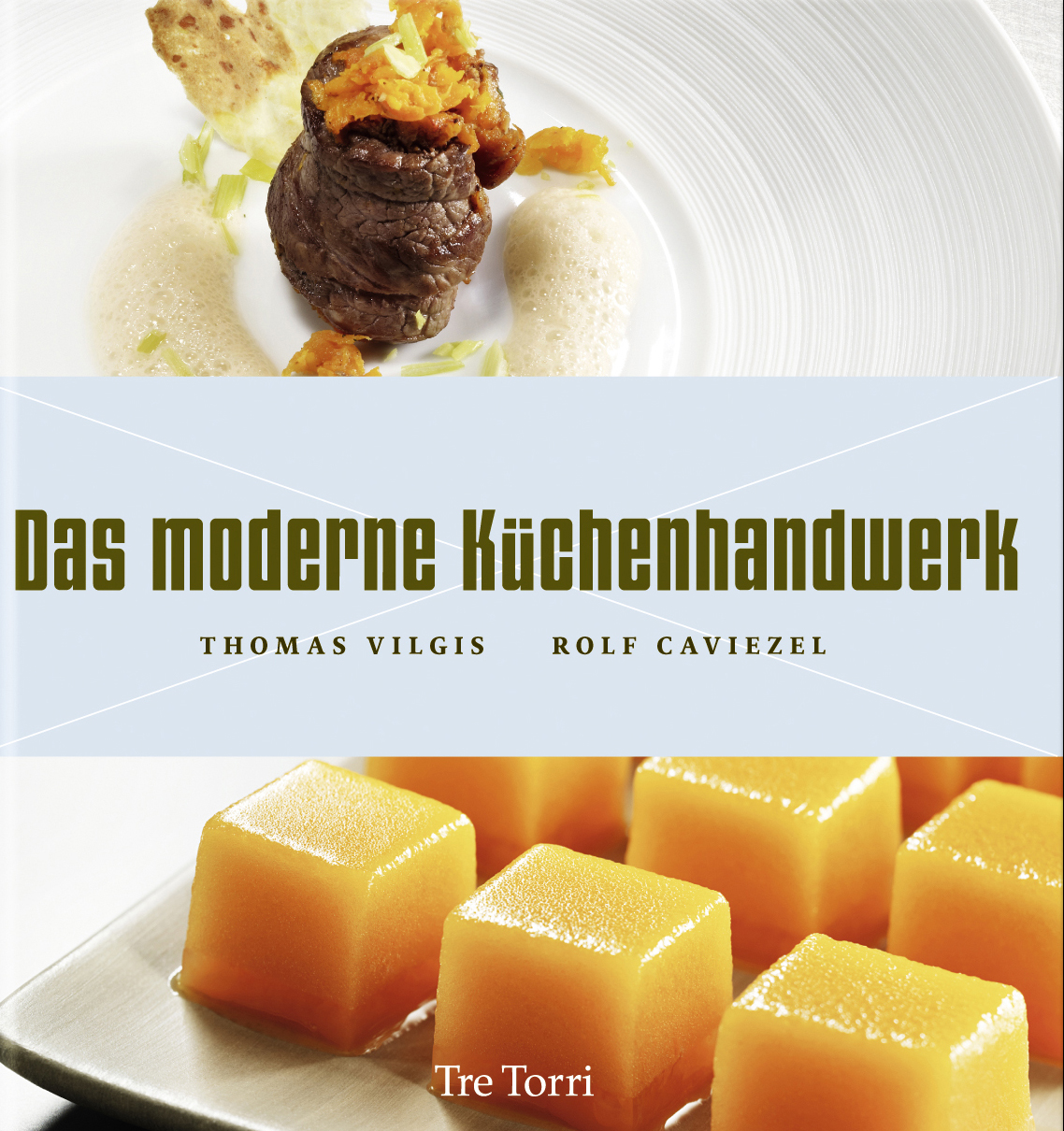 Prof. Dr. Vilgis, Thomas; Caviezel, Rolf - Das moderne Küchenhandwerk