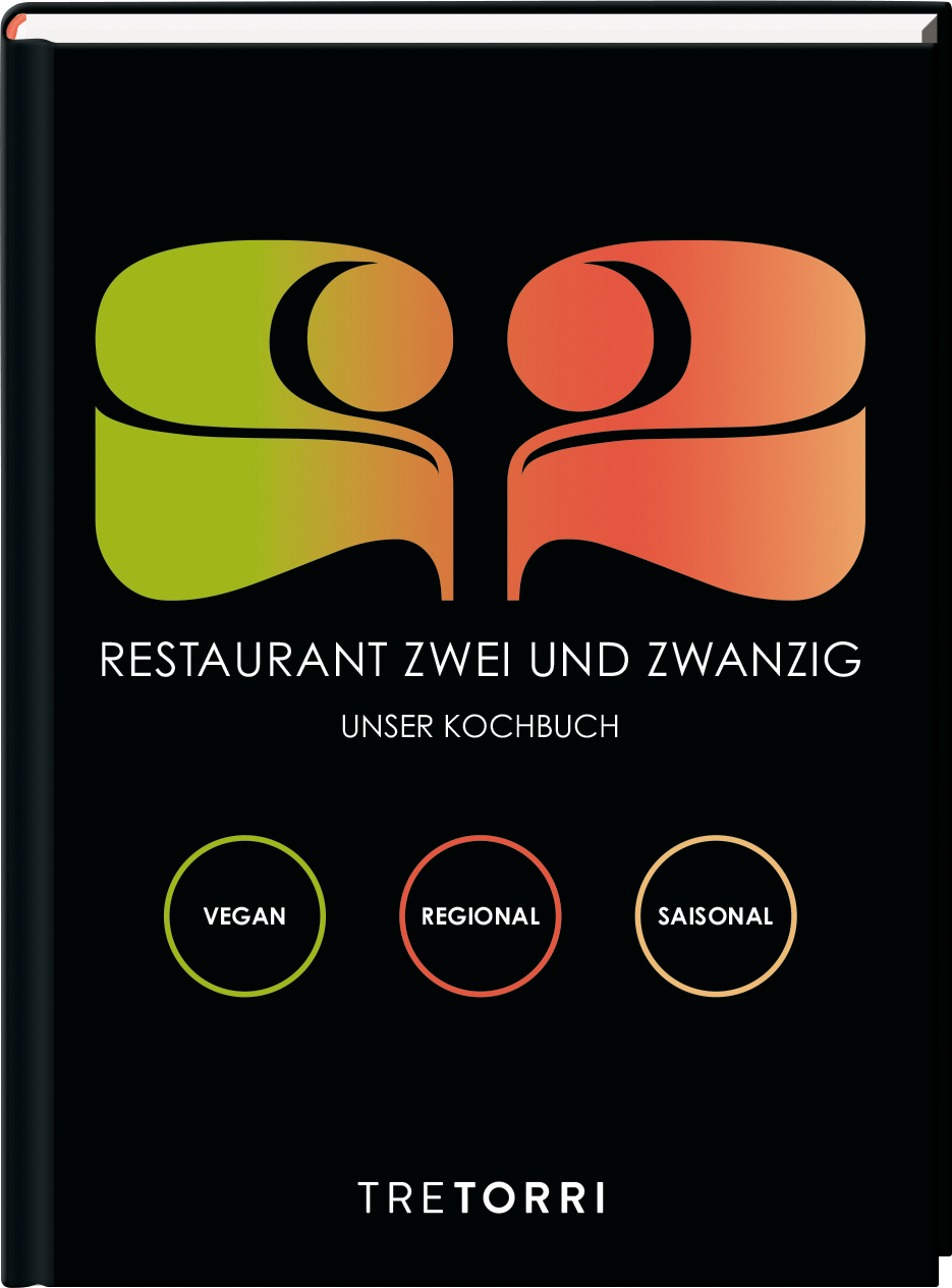 Restaurant Zwei und Zwanzig - Unser Kochbuch, vegan, regional, saisonal