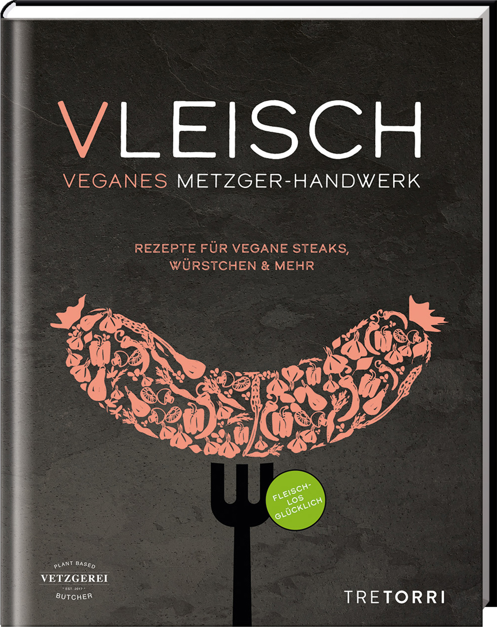 VLEISCH - Veganes Metzger-Handwerk - Fleischlos glücklich
